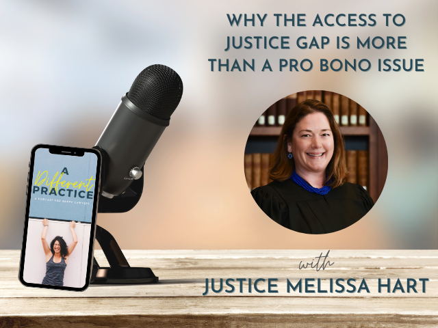 Why the Access to Justice Gap is More than a Pro Bono Issue with Justice Melissa Hart