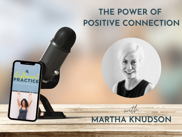 The Power of Positive Connection with Martha Knudson