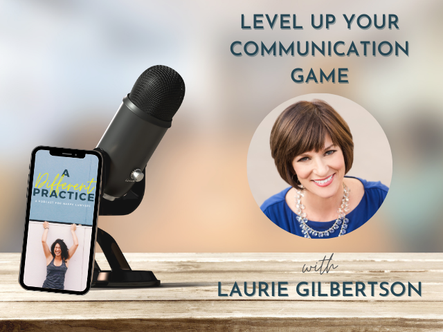 Level Up Your Communication Game: Tips from a Former Prosecutor with Laurie Gilbertson