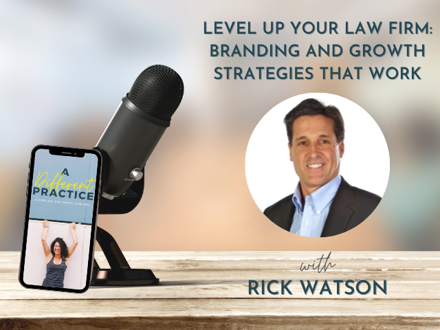 Level Up Your Law Firm: Branding and Growth Strategies That Work with Rick Watson