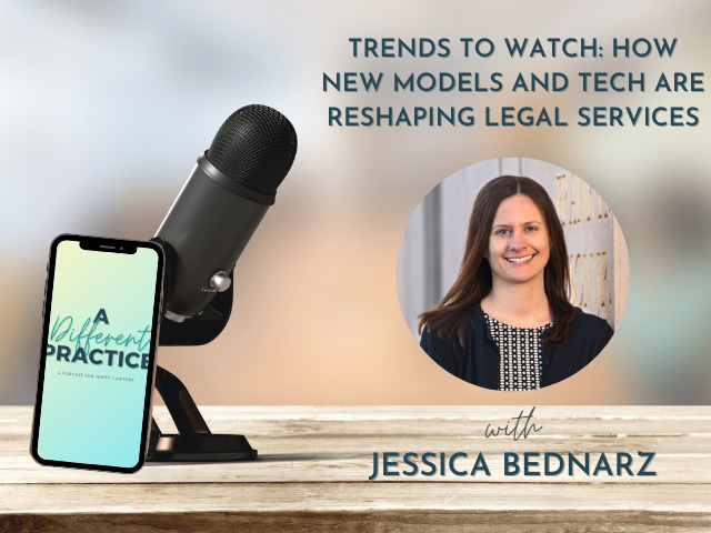 Trends to Watch: How New Models and Tech Are Reshaping Legal Services with Jessica Bednarz