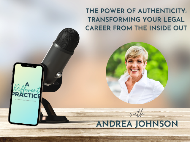 The Power of Authenticity: Transforming Your Legal Career from the Inside Out with Andrea Johnson